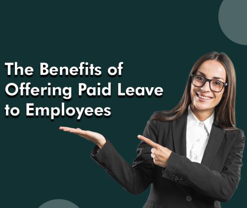 The Benefits of Offering Paid Leave to Employees